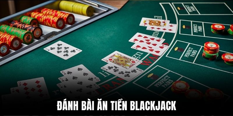 Blackjack game bài 21 điểm Blackjack game bài 21 điểm